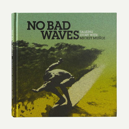 No Bad Waves: Talking Story with Mickey Muñoz (Patagonia published hardcover book) - US 1591